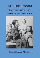 bokomslag All the Pennies in the World: An English Wartime Childhood