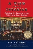 bokomslag A View from the Interior: Policing the Protests at the Wisconsin State Capitol