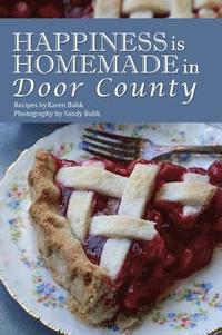bokomslag Happiness is Homemade in Door County
