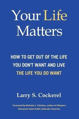 bokomslag Your Life Matters (HC): How to Get Out of the Life You Don't Want and Live the Life You Do Want