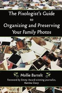 bokomslag The Pixologist's Guide to Organizing and Preserving Your Family Photos