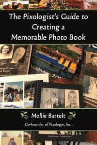 bokomslag The Pixologist's Guide to Creating a Memorable Photo Book