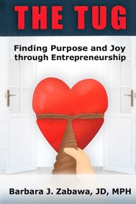 bokomslag The Tug: Finding Purpose and Joy through Entrepreneurship