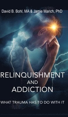 bokomslag Relinquishment and Addiction: What Trauma Has to Do With It