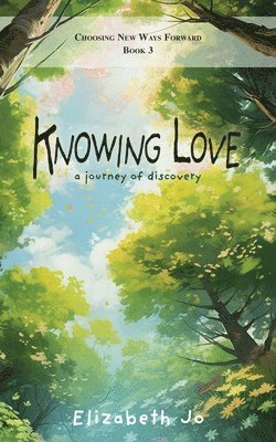 Elizabeth Jo - Knowing Love: A journey of discovery, Häftad