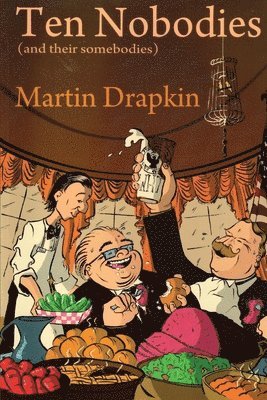 Martin Drapkin - Ten Nobodies (and their somebodies), Häftad