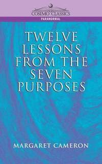 bokomslag Twelve Lessons from the Seven Purposes