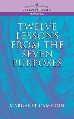Margaret Cameron - Twelve Lessons from the Seven Purposes, Häftad