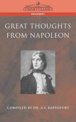 A S Rappoport - Great Thoughts from Napoleon, Häftad