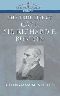 bokomslag The True Life of Capt. Sir Richard F. Burton