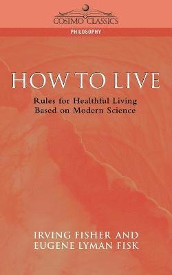 Eugene Lyman Fisk, Irving Fisher - How to Live, Häftad