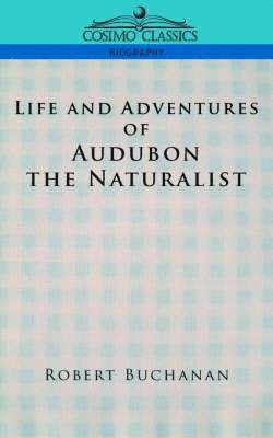 Life and Adventures of Audubon the Naturalist 1