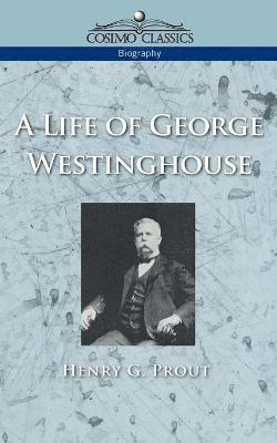 A Life of George Westinghouse 1