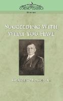 Succeeding with What You Have 1