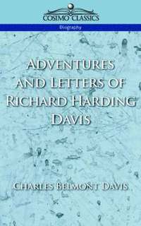 bokomslag Adventures and Letters of Richard Harding Davis