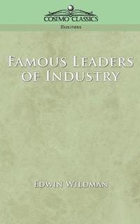 bokomslag Famous Leaders of Industry