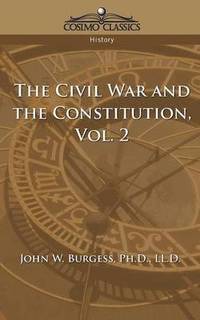 bokomslag The Civil War and the Constitution 1859-1865, Vol. 2