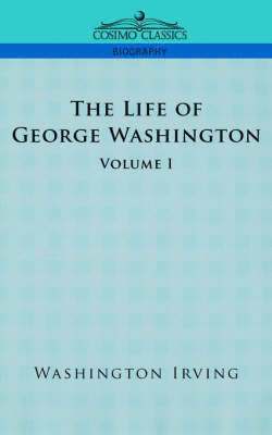 Washington Irving - Life of George Washington - Volume I, Häftad