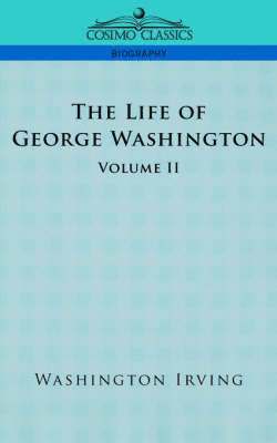 Washington Irving - Life of George Washington - Volume II, Häftad