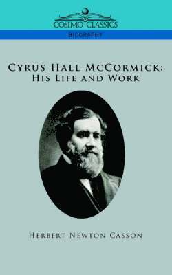 bokomslag Cyrus Hall McCormick His Life and Work