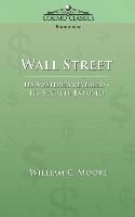 bokomslag Wall Street: Its Mysteries Revealed-Its Secrets Exposed