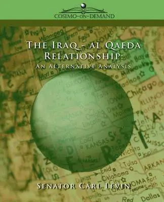 Levin Report The Levin Report, The Levin Report - The Iraq/Al Qaeda Relationship: An Alternative Analysis, Häftad. Tillgänglighet: Lägg i varukorg
