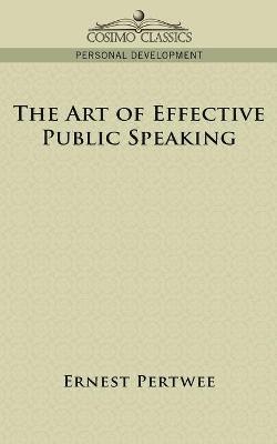 bokomslag The Art of Effective Public Speaking