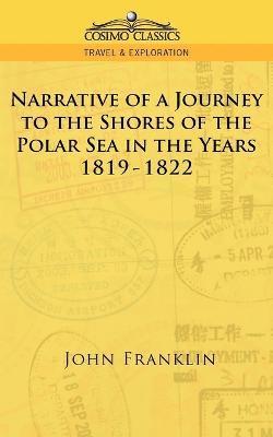 John Franklin - Narrative of a Journey to the Shores of the Polar Sea in the Years 1819-1822, Häftad