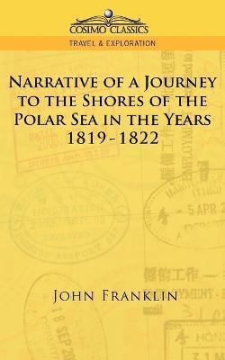 Narrative of a Journey to the Shores of the Polar Sea in the Years 1819-1822 1