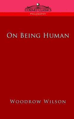 Woodrow Wilson - On Being Human, Häftad