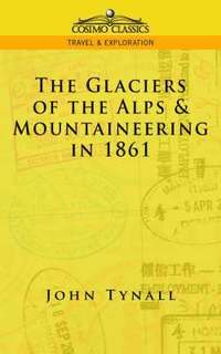 bokomslag The Glacier of the Alps & Mountaineering in 1861