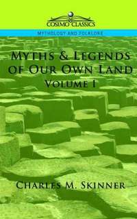 bokomslag Myths & Legends of Our Own Land, Vol. 1