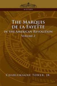 bokomslag The Marquis de La Fayette in the American Revolution Volume 2