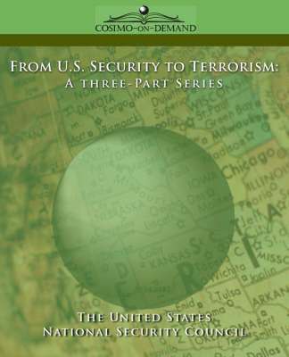 Nationa U. S. National Security Council, U. S. National Security Council, Nationa U S National Security Council, U S National Security Council - From U.S. Security to Terrorism: A Three-Part Series, Häftad