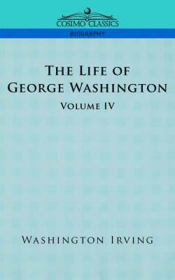 Life of George Washington - Volume IV 1