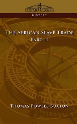 Thomas Fowell Buxton - African Slave Trade - Part II, Häftad