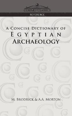 M Brodrick, A a Morton, M. Brodrick, A. a. Morton, A. A. Morton - Concise Dictionary of Egyptian Archaeology, Häftad