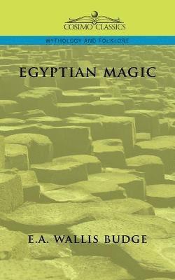 E a Wallis Budge, Ernest Alfred Wallis Budge, Ernest A Wallis Budge - Egyptian Magic, Häftad