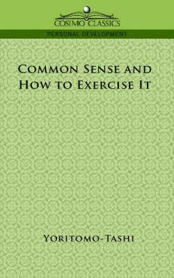 Common Sense and How to Exercise It 1