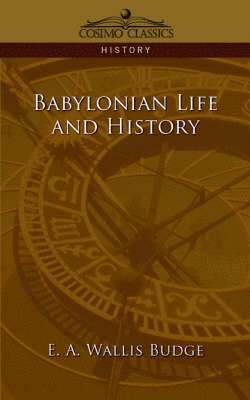 E a Wallis Budge, Ernest Alfred Wallis Budge - Babylonian Life and History, Häftad