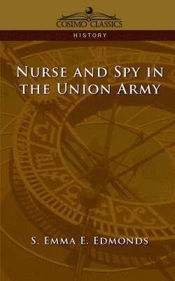 Sarah Emma Evelyn Edmonds - Nurse and Spy in the Union Army, Häftad