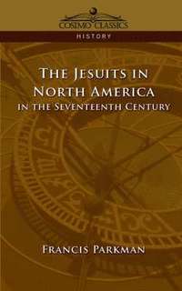 bokomslag Jesuits in North America in the Seventeenth Century