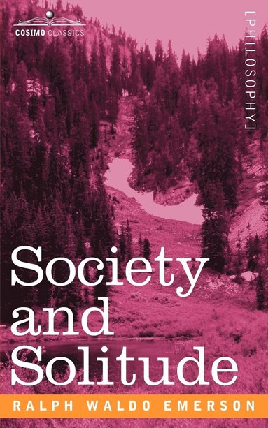 Ralph Waldo Emerson - Society and Solitude, Häftad