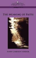 The Meaning of Faith 1