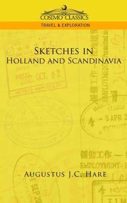 Augustus John Cuthbert Hare - Sketches in Holland and Scandinavia, Häftad
