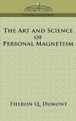 Theron Q Dumont - Art and Science of Personal Magnetism, Häftad