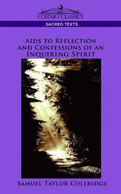 Samuel Taylor Coleridge - AIDS to Reflection and Confessions of an Inquiring Spirit, Häftad