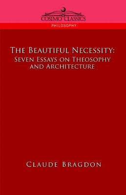 bokomslag The Beautiful Necessity, Seven Essays on Theosophy and Architecture