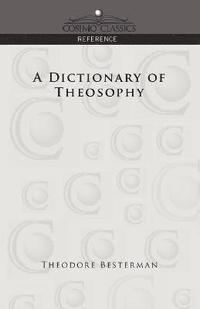 bokomslag A Dictionary of Theosophy