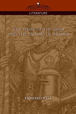 bokomslag The Story of the Grail and the Passing of Arthur